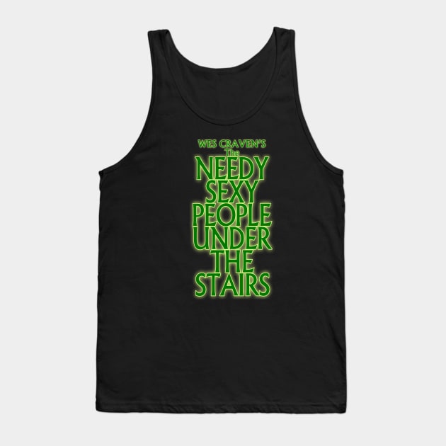 Needy Sexy People Under the Stairs Tank Top by Golden Girls Quotes